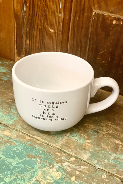 "If It Requires Pants or a Bra" Mug